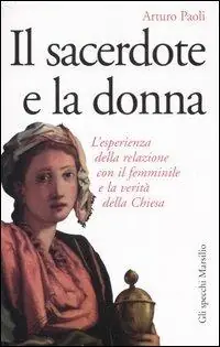 Il sacerdote e la donna. L‘esperienza della relazione con il femminile e la verità della Chiesa Promo Stagionale