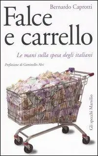Falce e carrello. Le mani sulla spesa degli italiani Soddisfatti O Rimborsati