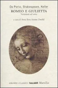 Must-Have Romeo e Giulietta. Variazioni sul mito. Da Porto, Shakespeare, Keller