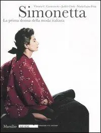 Simonetta. La prima donna della moda italiana. Catalogo della mostra (Firenze, 9 gennaio-17 febbraio 2008). Ediz. illustrata Occasione Imperdibile