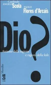 Occasione Imperdibile Dio? Ateismo della ragione e ragioni della fede