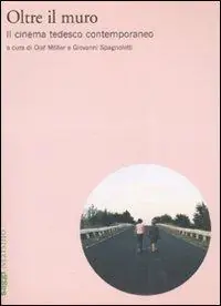 Di Tendenza Oltre il muro. Il cinema tedesco contemporaneo