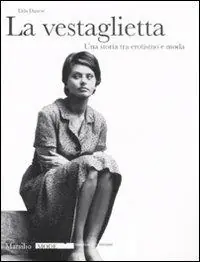 Sconto La vestaglietta. Una storia tra erotismo e moda. Ediz. illustrata