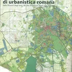 Mezzo secolo di urbanistica romana. Ediz. illustrata Novità