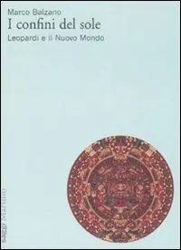 Offerta Lampo I confini del sole. Leopardi e il nuovo mondo