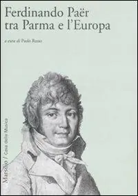 Ferdinando Paër tra Parma e l‘Europa Popolare