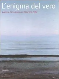 Di Tendenza L‘enigma del vero. Percorsi del realismo in Italia (1870-1980). Catalogo della mostra (Potenza, 15 novembre-15 febbraio 2008). Ediz. illustrata
