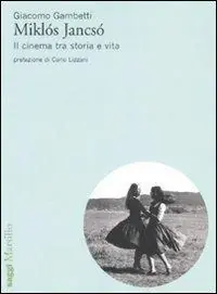 Miklós Jancsó. Il cinema tra storia e vita Solo Oggi