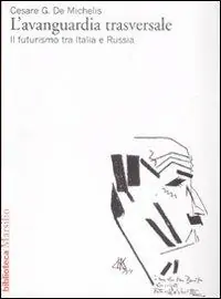 L‘ avanguardia trasversale. Il futurismo in Italia e in Russia Spedizione Espresso