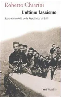 Ultima Occasione L‘ultimo fascismo. Storia e memoria della Repubblica di Salò