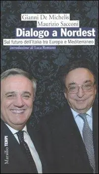 Dialogo a Nordest. Sul futuro dell‘Italia tra Europa e Mediterraneo Quantità Limitata