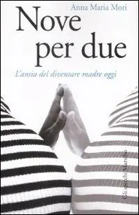 Nove per due. L‘ansia di diventare madre oggi Professionale