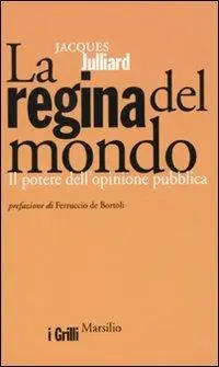 La regina del mondo. Il potere dell‘opinione pubblica Offerta Lampo