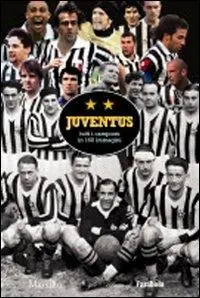 Promo Stagionale Juventus. Tutti i campioni in 160 immagini. Ediz. illustrata