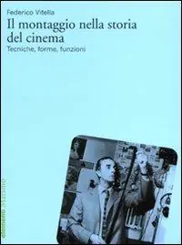 Offerta Lampo Il montaggio nella storia del cinema. Tecniche, forme, funzioni