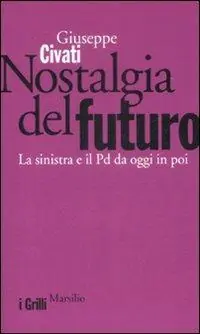 Pagamento Sicuro Nostalgia del futuro. La sinistra e il PD da oggi in poi