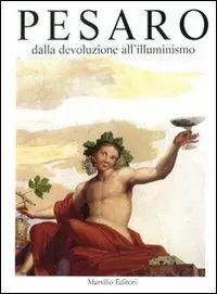 Ultime Pezzi Pesaro. Dalla devoluzione all‘Illuminismo. Vol. 2
