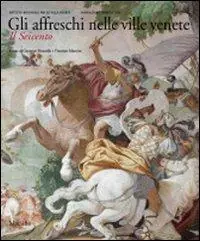 Soddisfatti O Rimborsati Gli affreschi nelle ville venete. Il Seicento. Ediz. illustrata