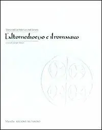 Offerta Limitata Storia dell‘architettura nel Veneto. L‘altomedioevo e il romanico. Ediz. illustrata