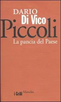 Piccoli. La pancia del paese Spedito Oggi