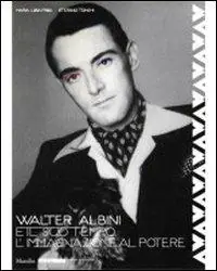 Acquista Ora Walter Albini e il suo tempo. L‘immaginazione al potere. Ediz. illustrata
