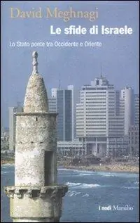 Sconto Le sfide di Israele. Lo Stato ponte tra Occidente e Oriente