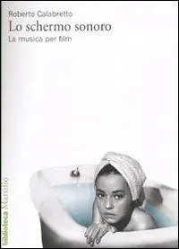 Lo schermo sonoro. La musica per film Prezzo Scontato