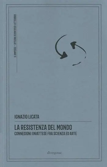 Ultimissimo Modello La resistenza del mondo. Connessioni (in)attese fra scienza ed arte. Nuova ediz.