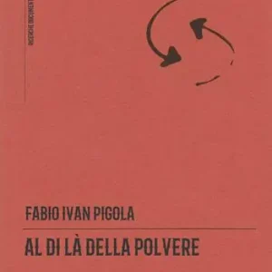 Al di là della polvere. Il romanzo di una comunità Subito Disponibile