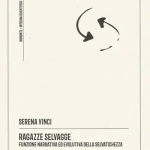 Soddisfatti O Rimborsati Ragazze selvagge. Funzione narrativa ed evolutiva della selvatichezza. Ediz. integrale