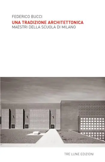 Una tradizione architettonica. Maestri della Scuola di Milano. Ediz. illustrata Offerta Speciale