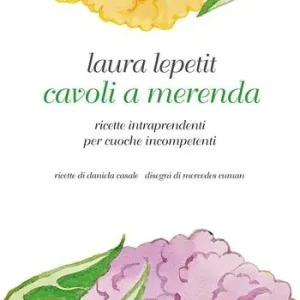 Saldi Cavoli a merenda. Ricette intraprendenti per cuoche incompetenti