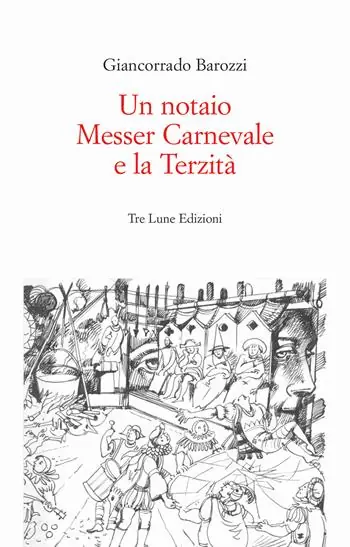 Un notaio, Messer Carnevale e la Terzità. Canneto sull‘Oglio 1468. Ediz. illustrata Offerta Del Giorno