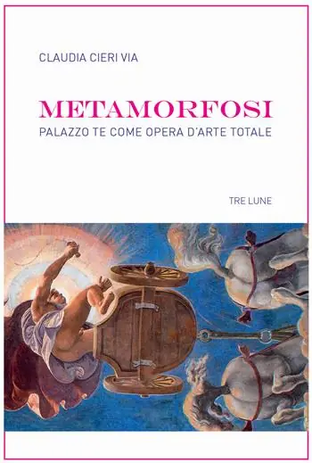 Consegna Rapida Metamorfosi. Palazzo Te come opera d‘arte totale
