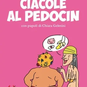 Ciacole al Pedocin. Ediz. illustrata Offerta