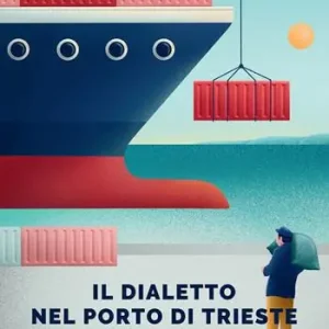 Prezzo Ridotto Il dialetto nel Porto di Trieste. Ieri e oggi