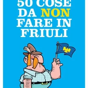 Promozione 50 cose da non fare in Friuli