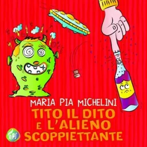 Offerta Tito il dito e l‘alieno scoppiettante. Ediz. illustrata