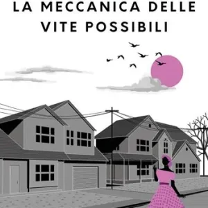 La meccanica delle vite possibili Scelto Dai Clienti