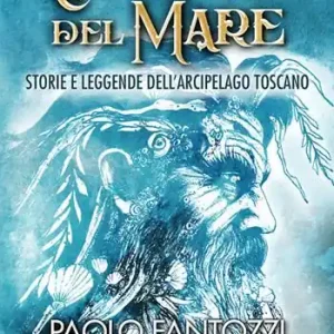 I custodi del mare. Storie e leggende dell‘arcipelago toscano Bestseller