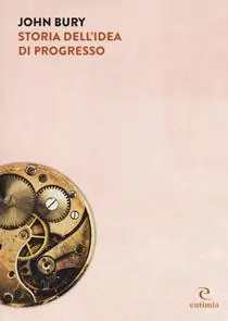 Storia dell‘idea di progresso. Indagine sulla sua origine e sviluppo Compra Online