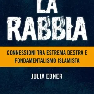 Sconto La rabbia. Connessioni tra estrema destra e fondamentalismo islamista