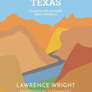 Dio salvi il Texas. Viaggio nel futuro dell‘America Ultimissimo Modello
