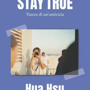 Di Tendenza Stay true. Tracce di un‘amicizia