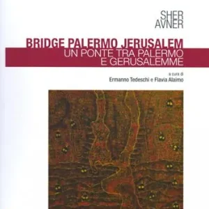Bridge Palermo Jerusalem-Un ponte tra Palermo e Gerusalemme. Ediz. illustrata Offerta Limitata