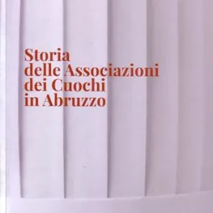 Prezzo Scontato Storia delle Associazioni dei Cuochi in Abruzzo