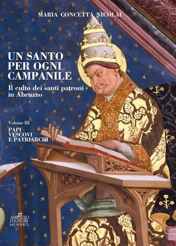Un santo per ogni campanile. Il culto dei santi patroni in Abruzzo. Vol. 3 Papi, vescovi e patriarchi. Promozione