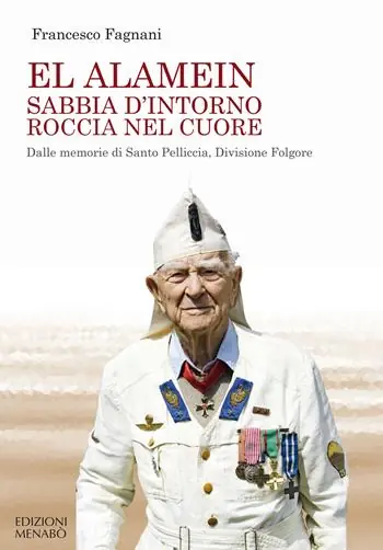 Professionale El Alamein sabbia d‘intorno roccia nel cuore. Dalle memorie di Santo Pelliccia, Divisione Folgore