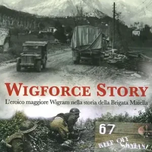 Wigforce Story. L‘eroico maggiore Wigram nella storia della Brigata Maiella Economico
