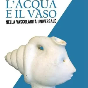 L‘ acqua e il vaso nella vascolarità universale Ultime Pezzi
